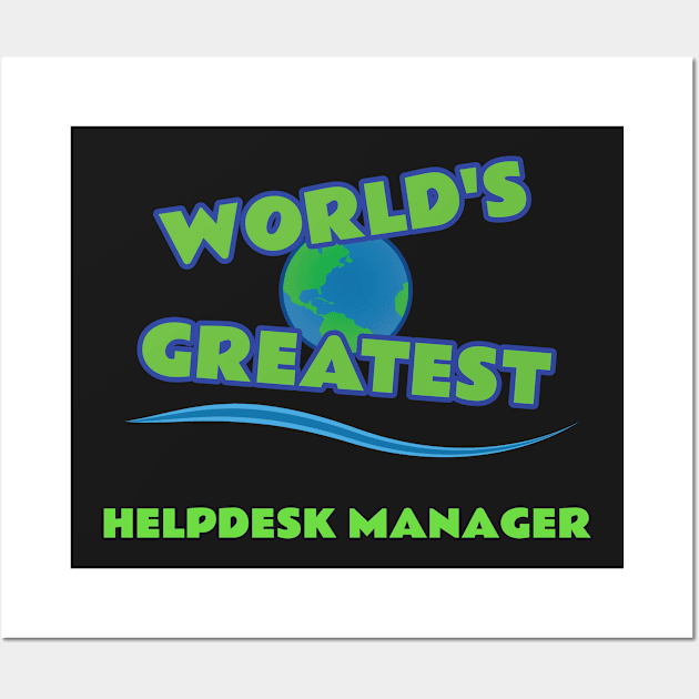 World's Greatest Help Desk Manager Wall Art by emojiawesome